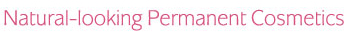 Natural Looking Permanent Cosmetics